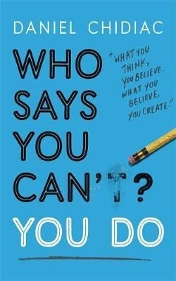 Who Says You Can't? You Do.