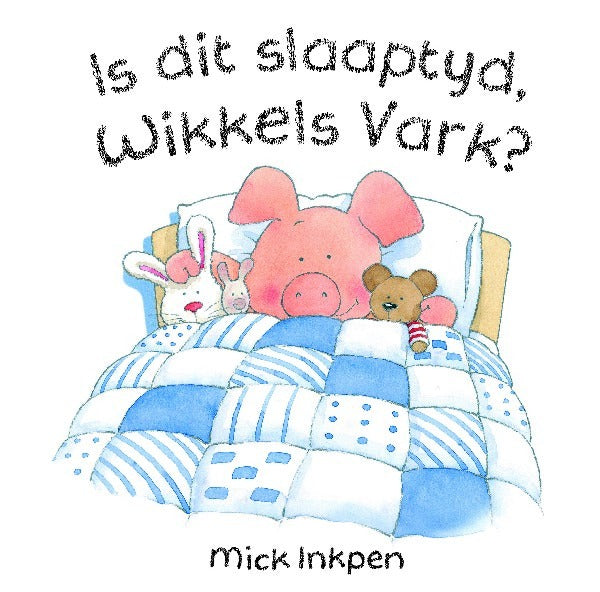 Is dit slaaptyd, Wikkels Vark?