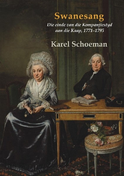 Swanesang: die einde van die Kompanjies tyd aan die Kaap, 1771??¡§1795