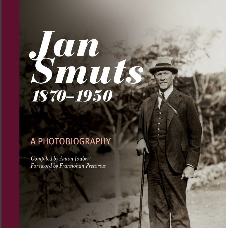 Jan Smuts 1870–1950 : a Photobiography