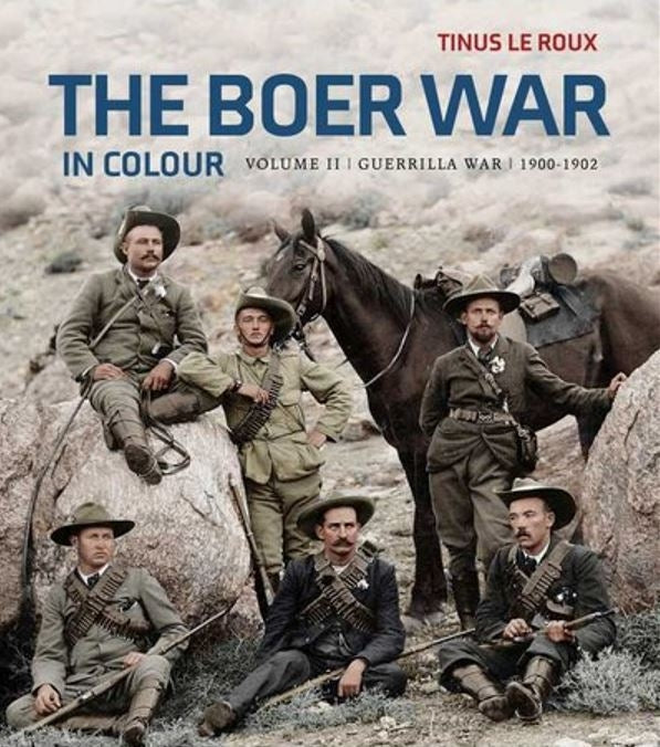 The Boer War In Colour: Volume 2 - Guerrilla War 1900-1902