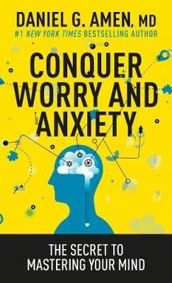 Conquer Worry And Anxiety - The Secret To Mastering Your Mind
