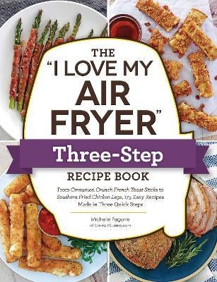 The 'I Love My Air Fryer' Three-Step Recipe Book