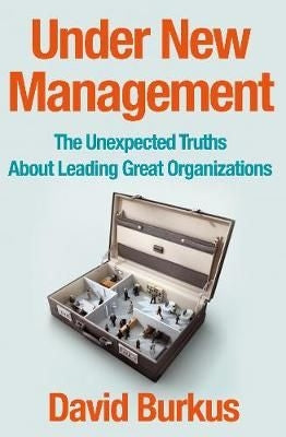 Under New Management - How Leading Organisations Are Upending Business as Usual