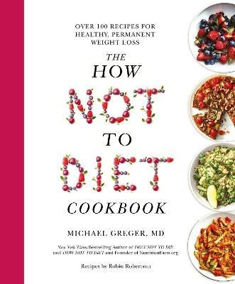 The How Not To Diet Cookbook
