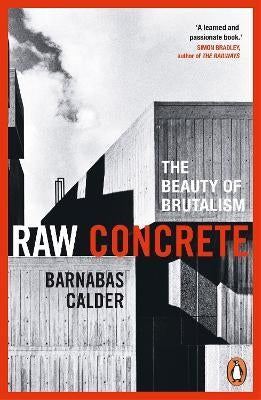 Raw Concrete : The Beauty of Brutalism