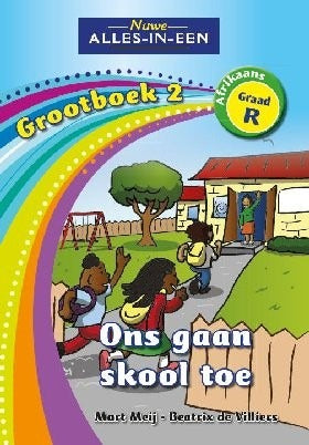 Nuwe Alles-in-Een Afrikaans Graad R Grootboek 02: Ons gaan skool toe