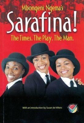Sarafina!: The times. The play. The man.