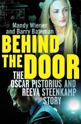 Behind the door - the Oscar Pistorius and Reeva Steenkamp story