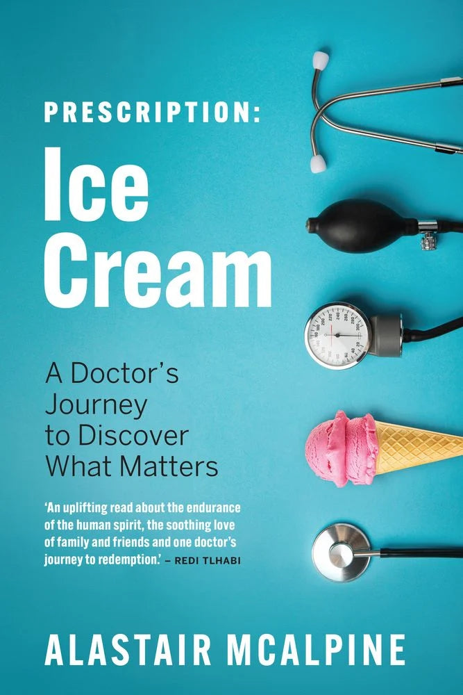 Prescription: Ice Cream - A Doctor's Journey to Discover What Matters