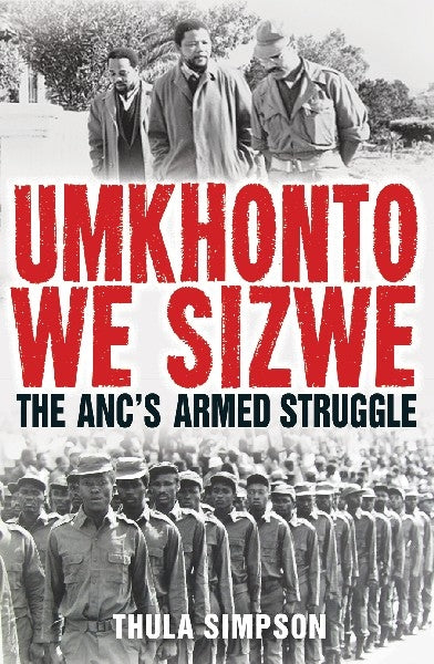 Umkhonto we Sizwe - The ANC's Armed Struggle