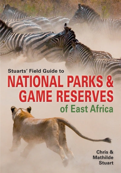 Stuarts' Field Guide To National Parks & Game Reserves Of East Africa