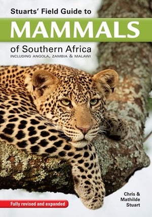 Stuarts Field Guide to Mammals of Southern Africa
