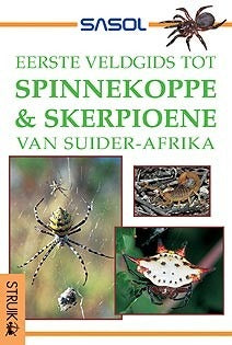 Eerste veldgids tot spinnekoppe & skerpioene van Suider-Afrika