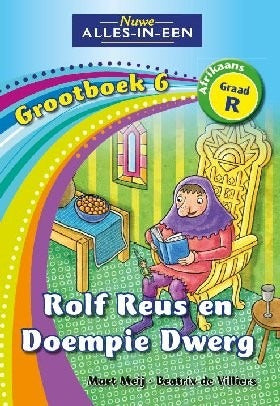 Nuwe Alles-in-Een Afrikaans Graad R Grootboek 06: Rolf Reus en Doempie Dwerg