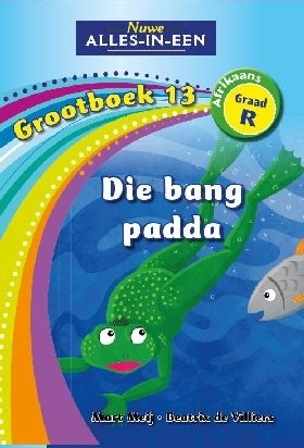 Nuwe Alles-in-Een Afrikaans Graad R Grootboek 13: Die bang padda