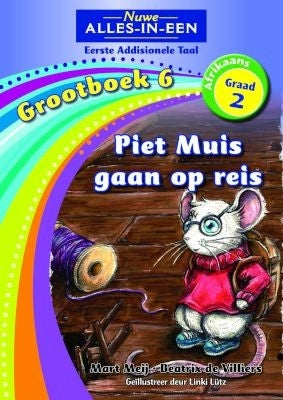 Nuwe Alles-in-Een Afrikaans EAT Graad 2 Grootboek 06: Piet Muis gaan op reis