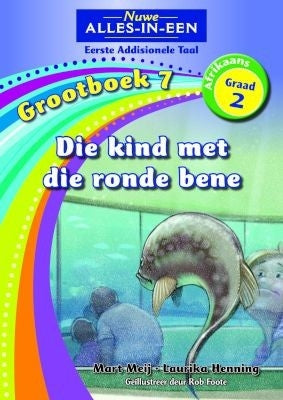 Nuwe Alles-in-Een Afrikaans EAT Graad 2 Grootboek 07: Die kind met die ronde bene