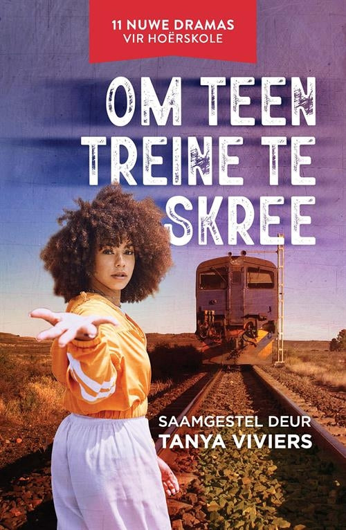 Om teen treine te skree - 11 Nuwe dramas vir Graad 7 tot 9