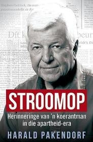 Stroomop - Herinneringe van 'n koerantman in die Apartheid-era