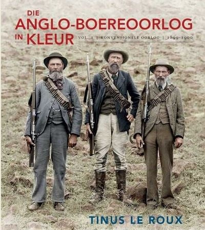 Die Anglo-Boereoorlog In Kleur: Volume 1 - Konvensionele Oorlog 1899-1900