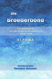 Die Broederbond Geskiedenis van die Afrikaner-Broederbond 1918-1994