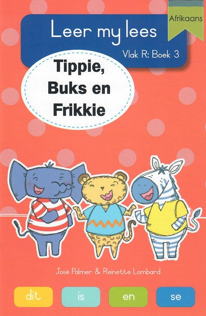 Leer my lees Vlak R Boek 03: Tippie, Buks en Frikkie