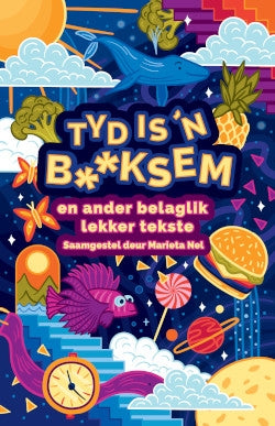 Tyd is 'n b**ksem en ander belaglik lekker tekste