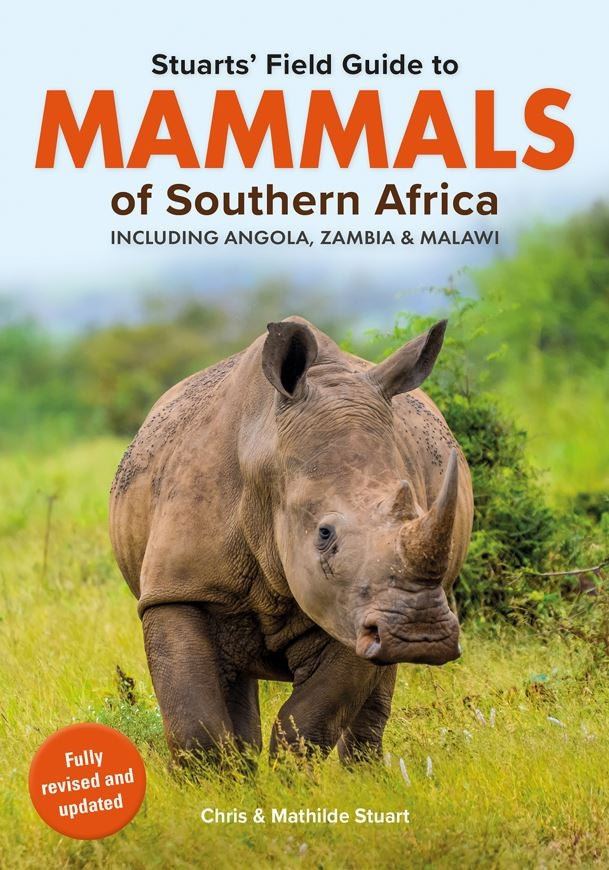 Stuarts' Field Guide to Mammals of Southern Africa including Angola, Zambia & Malawi