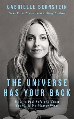 The Universe Has Your Back - How to Feel Safe and Trust Your Life No Matter What