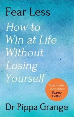 Fear Less - How to Win at Life Without Losing Yourself