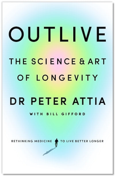 Outlive: The Science and Art of Longevity