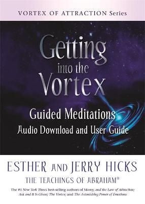 Getting into the Vortex - Guided Meditations