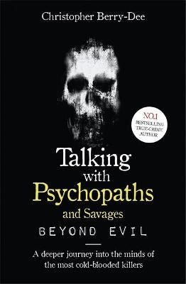 Talking With Psychopaths and Savages: Beyond Evil