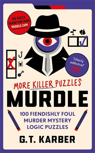 Murdle: More Killer Puzzles: 100 Fiendishly Foul Murder Mystery Logic Puzzle