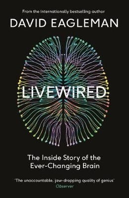 Livewired - The Inside Story of the Ever-Changing Brain