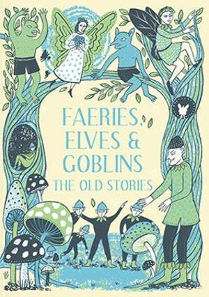 Fearies, Elves and Goblins The Old Stories