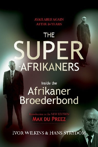 The Super Afrikaner Inside the Afrikaner Broederbond