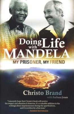 Doing Life With Mandela - My Prisoner, My Friend