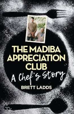 The Madiba Appreciation Club - A Chef's Story