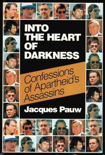 Into The Heart Of Darkness - Confessions Of Apartheid's Assassins