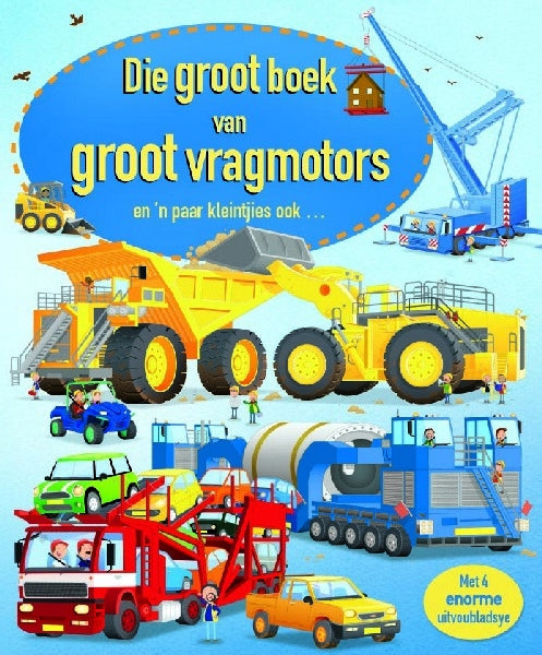 Die groot boek van groot vragmotors, en 'n paar kleintjies ook