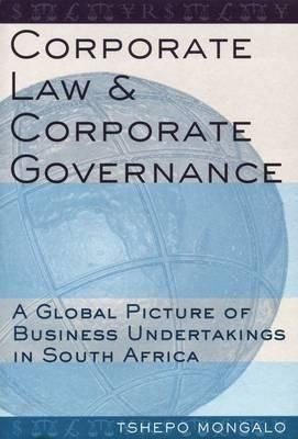 Corporate Law & Corporate Governance - A Global Picture of Business Undertakings in South Africa