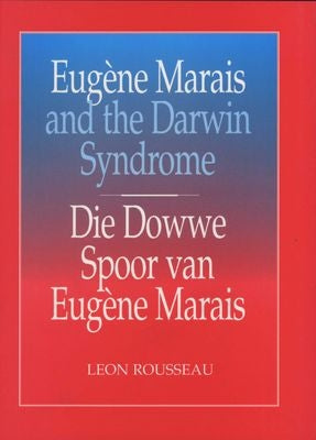 Eugène Marais and the Darwin syndrome / Die dowwe spoor van Eugène Marais