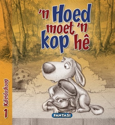 Kaleidoskoop 1: 'n Hoed moet 'n kop hê