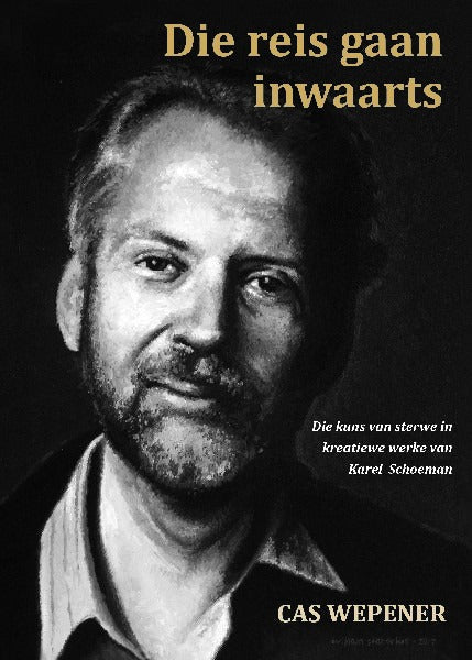 Die reis gaan inwaarts - Die kuns van sterwe in kreatiewe werke van Karel Schoeman
