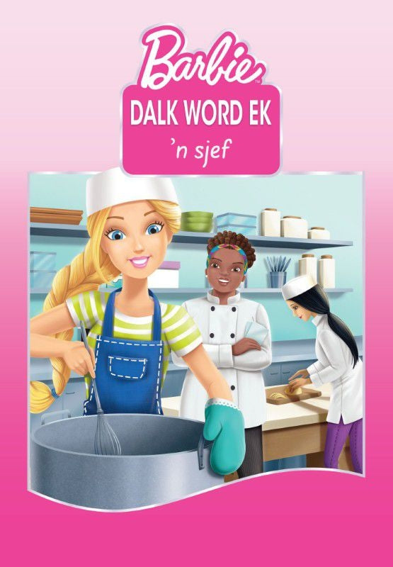 Barbie: Dalk word ek 'n sjef