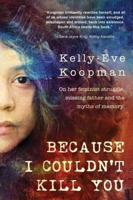 Because I Couldn't Kill You A Memoir