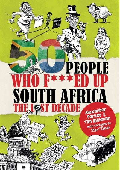 50 People Who F***ed Up South Africa : The Lost Decade