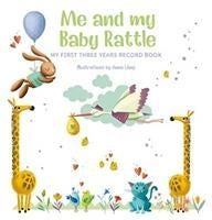 Me and My Baby Rattle: My First Three Years Record Book